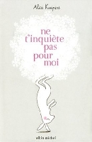 http://yvan-norsa.info/books/covers/Ne%20T_Inquietes%20Pas%20Pour%20Moi%20-%20Alice%20Kuipers.jpg